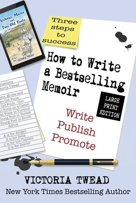 How to Write a Bestselling Memoir - LARGE PRINT: Three Steps - Write, Publish, Promote by Twead, Victoria