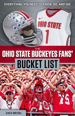 The Ohio State Buckeyes Fans' Bucket List by Meisel, Zack