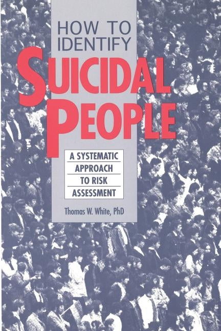 How to Identify Suicidal People: A Step-By-Step Assessment System Paperback Charles Press Pubs(PA)