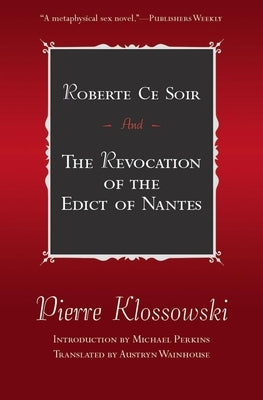 Roberte Ce Soir: And the Revocation of the Edict of Nantes by Klossowski, Pierre