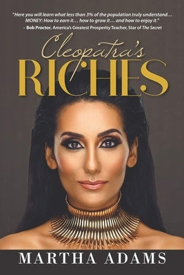 Cleopatra's Riches: How to Earn, Grow and Enjoy Your Money to Enrich Your Life by Adams, Martha