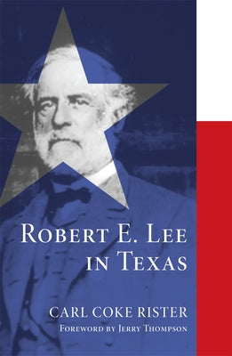 Robert E. Lee in Texas by Rister, Carl Coke