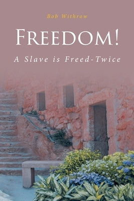 Freedom! A Slave is Freed-Twice Paperback Fulton Books