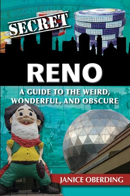 Secret Reno: A Guide to the Weird, Wonderful, and Obscure Paperback Reedy Press