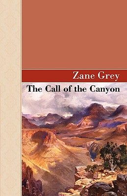 The Call Of The Canyon by Grey, Zane