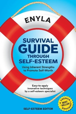 Survival Guide Through Self-Esteem: Using Inherent Strengths to Promote Self-Worth by Enyla