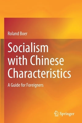 Socialism with Chinese Characteristics: A Guide for Foreigners by Boer, Roland