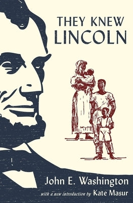 They Knew Lincoln by Washington, John E.