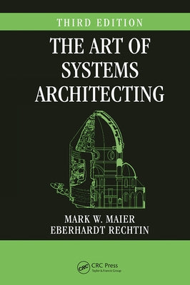 The Art of Systems Architecting, Third Edition by Maier, Mark W.