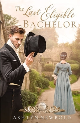 The Last Eligible Bachelor: A Regency Romance Paperback Independently Published