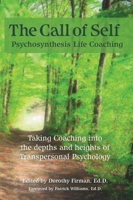 The Call of Self: Psychosynthesis Life Coaching by Firman, Dorothy