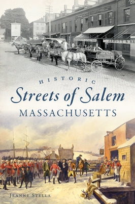 Historic Streets of Salem, Massachusetts Paperback History Press