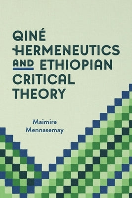 Qiné Hermeneutics and Ethiopian Critical Theory Paperback Tsehai Publishers
