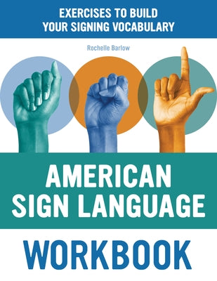 American Sign Language Workbook: Exercises to Build Your Signing Vocabulary Paperback Rockridge Press
