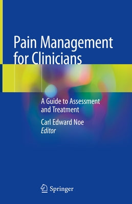 Pain Management for Clinicians: A Guide to Assessment and Treatment by Noe, Carl Edward