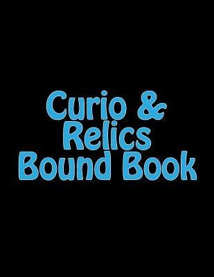 Curio & Relics Bound Book: Required by the ATF to be maintained by holders of a Type 03 FFL. Paperback Createspace Independent Publishing Platform