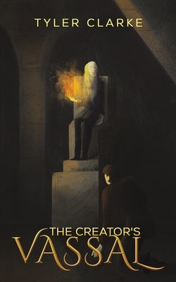 The Creator's Vassal by Clarke, Tyler