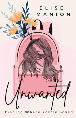 Unwanted: Finding Where You're Loved Paperback Happy Distraction Press