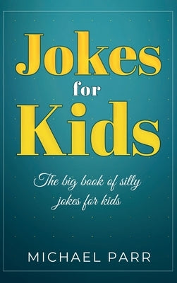 Jokes for Kids: The big book of silly jokes for kids by Parr, Michael