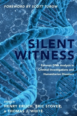 Silent Witness: Forensic DNA Evidence in Criminal Investigations and Humanitarian Disasters Paperback Oxford University Press, USA
