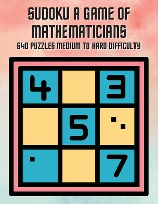 Sudoku A Game of Mathematicians 640 Puzzles Medium to Hard Difficulty Paperback Marick Booster