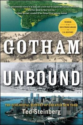 Gotham Unbound: The Ecological History of Greater New York by Steinberg, Ted