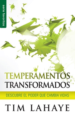 Temperamentos Transformados - Serie Favoritos: Descubre El Poder Que Cambia Vidas by LaHaye, Tim