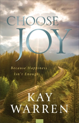 Choose Joy: Because Happiness Isn't Enough Fleming H. Revell Company
