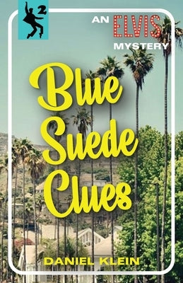 Blue Suede Clues: An Elvis Mystery by Klein, Daniel