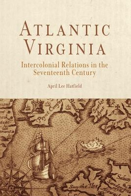 Atlantic Virginia: Intercolonial Relations in the Seventeenth Century Paperback University of Pennsylvania Press