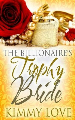The Billionaire's Trophy Bride Paperback Createspace Independent Publishing Platform