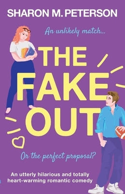 The Fake Out: An utterly hilarious and totally heart-warming romantic comedy by Peterson, Sharon M.