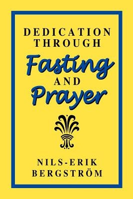 Dedication Through Fasting and Prayer Paperback Enduring Word Media