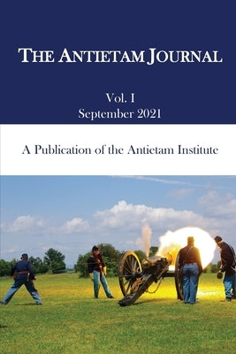 The Antietam Journal, Volume 1 Paperback Antietam Institute