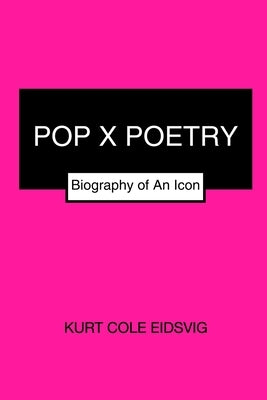 Pop X Poetry by Eidsvig, Kurt Cole