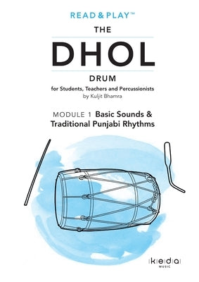 Read and Play the Dhol Drum MODULE 1: Basic Sounds & Traditional Punjabi Rhythms by Bhamra, Kuljit