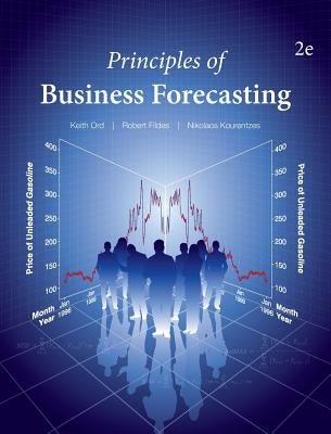 Principles of Business Forecasting--2nd ed by Ord, Keith