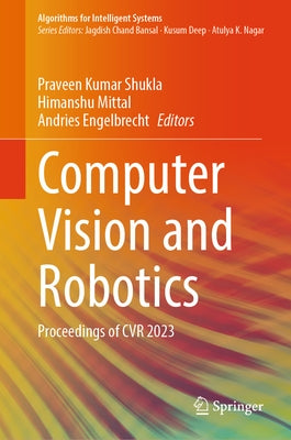 Computer Vision and Robotics: Proceedings of Cvr 2023 by Shukla, Praveen Kumar