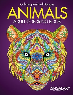 Adult Coloring Book: Animals: Calming Animal Designs by Zengalaxy Coloring Books