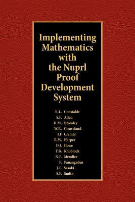 Implementing Mathematics with The Nuprl Proof Development System by Constable, R. L.