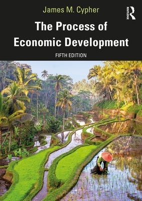 The Process of Economic Development by Cypher, James M.