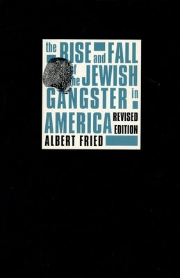 The Rise and Fall of the Jewish Gangster in America Paperback Columbia University Press