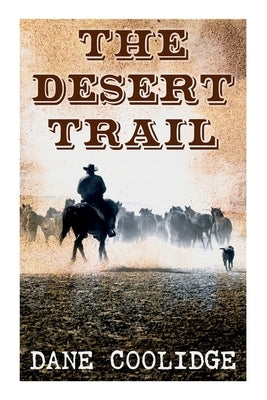 The Desert Trail: Western Novel by Coolidge, Dane