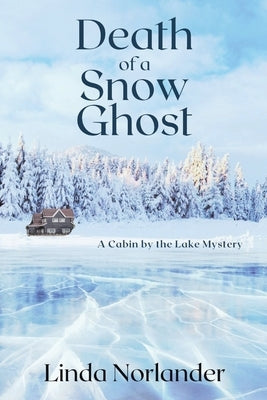 Death of a Snow Ghost: A Cabin by the Lake Mystery Paperback Level Best Books