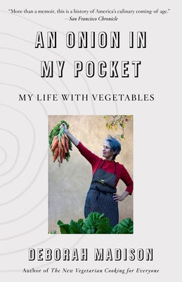 An Onion in My Pocket: My Life with Vegetables by Madison, Deborah