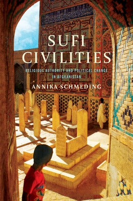 Sufi Civilities: Religious Authority and Political Change in Afghanistan Paperback Stanford University Press
