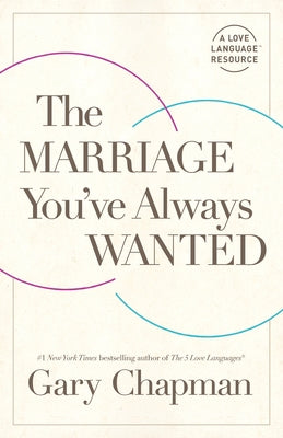 The Marriage You've Always Wanted Paperback Moody Publishers
