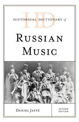 Historical Dictionary of Russian Music by Jaffé, Daniel