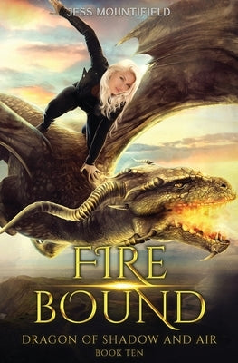 Fire Bound: Dragon of Shadow and Air Book 10 Paperback Lmbpn Publishing