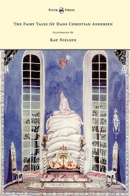 The Fairy Tales of Hans Christian Andersen - Illustrated by Kay Nielsen by Andersen, Hans Christian